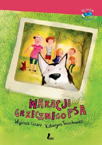 Okładka książki Wakacje grzecznego psa Wojciech Cesarz, Joanna Rusinek, Katarzyna Terechowicz