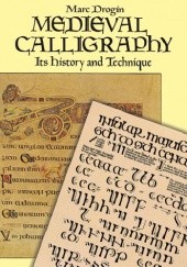 Okładka książki Medieval Calligraphy: Its History and Technique Marc Drogin