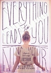 Okładka książki Everything Leads to You Nina LaCour