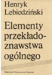 Okładka książki Elementy przekładoznawstwa ogólnego Henryk Lebiedziński