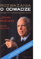 Okładka książki Rozważania o odwadze. Droga do dzielniejszego życia John McCain, Mark Salter
