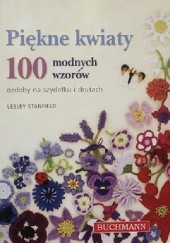 Okładka książki Piękne kwiaty. 100 modnych wzorów Lesley Stanfield