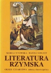 Okładka książki Literatura rzymska: okres cesarstwa. Autorzy chrześcijańscy Maria Cytowska, Hanna Szelest