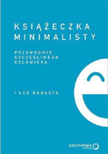 Okładka książki Książeczka minimalisty. Prosty przewodnik szczęśliwego człowieka Leo Babauta
