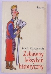 Okładka książki Zabawny leksykon historyczny Jan Stanisław Kopczewski