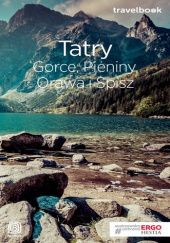 Okładka książki Tatry, Gorce, Pieniny, Orawa i Spisz. Travelbook. Wydanie 3 praca zbiorowa