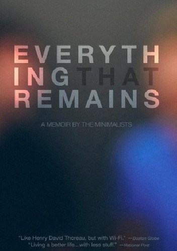 Everything That Remains. A Memoir by The Minimalists