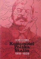 Okładka książki Komuniści, Polska, Stalin 1918-1939 Henryk Cimek