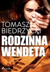Okładka książki Rodzinna wendeta Tomasz Biedrzycki