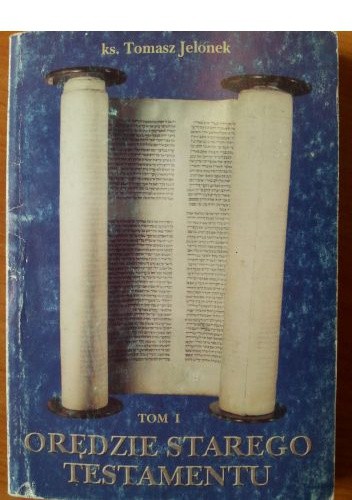 Okładka książki Orędzie Starego Testamentu t. I Tomasz Jelonek