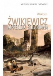 Okładka książki Appendix Solariana Wiktor Żwikiewicz