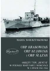 Okładka książki ORP Krakowiak, ORP Kujawiak i ORP Ślązak Marek Wawrzynkowski