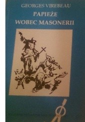 Okładka książki Papieże wobec masonerii Georges Virebeau