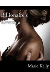 Okładka książki Billionaire's Revenge Marie Kelly
