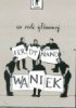 Okładka książki W roli głównej Ferdynand Waniek. Antologia sztuk czeskich dysydentów. Jiří Dienstbier,&nbsp;Václav Havel,&nbsp;Pavel Kohout,&nbsp;Pavel Landovský