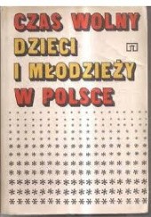 Okładka książki Czas wolny dzieci i młodzieży w Polsce Krzysztof Przecławski