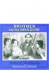 Okładka książki Brother in the Shadow Patrick Branwell Brontë