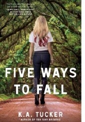 Okładka książki Five Ways to Fall K.A. Tucker