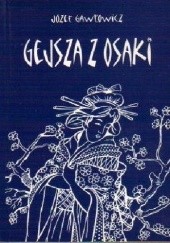 Okładka książki Gejsza z Osaki Józef Gawłowicz