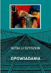 Okładka książki Opowiadania Witalij Szyszkin