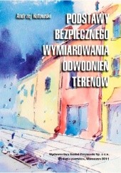 Okładka książki Podstawy bezpiecznego wymiarowania odwodnień terenów Andrzej Kotowski