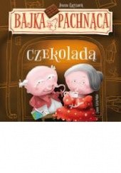 Okładka książki Bajka pachnąca czekoladą Joanna Krzyżanek