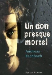 Okładka książki Un don presque mortel Andreas Eschbach
