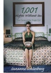 Okładka książki 1001 Nights Without Sex. The Curse of the Single Girl Suzanne Schlosberg