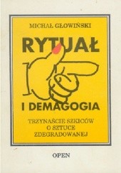 Okładka książki RYTUAŁ I DEMAGOGIA - TRZYNAŚCIE SZKICÓW O SZTUCE ZDEGRADOWANEJ Michał Głowiński