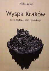 Okładka książki Wyspa Kraków, czyli zagłada, słoń i prohibicja Michał Zając