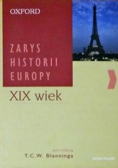 Okładka książki Zarys historii Europy. XIX wiek T. C. W. Blanning