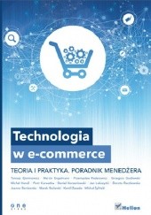Okładka książki Technologia w e-commerce. Teoria i praktyka. Poradnik menedżera Piotr Karwatka