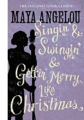 Okładka książki Singin' and Swingin' and Getting' Merry Like Christmas Maya Angelou