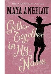 Okładka książki Gather Together In My Name Maya Angelou