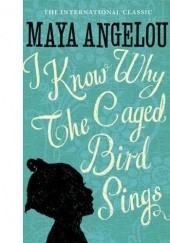 Okładka książki I Know Why the Caged Bird Sings Maya Angelou