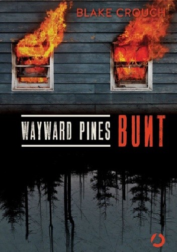 Okładka książki Wayward Pines. Bunt Blake Crouch