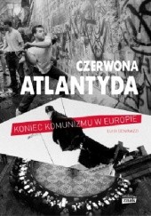 Okładka książki Czerwona Atlantyda. Upadek komunizmu w Europie Luigi Geninazzi