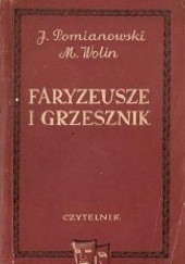 Okładka książki Faryzeusze i Grzesznik. Komedia w czterech aktach Jerzy Pomianowski, Małgorzata Wolin