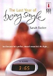 Okładka książki The last year of being single Sarah Tucker