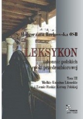 Leksykon zakonnic polskich epoki przedrozbiorowej, T. III - Wielkie Księstwo Litewskie i Ziemie Ruskie Korony Polskiej