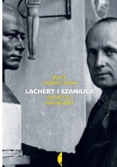 Okładka książki Lachert i Szanajca. Architekci awangardy Beata Chomątowska
