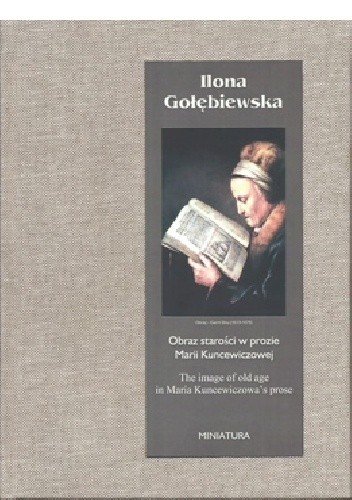 Okładka książki Obraz starości w prozie Marii Kuncewiczowej Ilona Gołębiewska