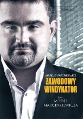 Okładka książki Zawodowy windykator. Tom I. Model Marcinkiewicza Markus Marcinkiewicz