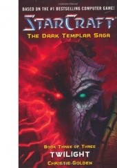 Okładka książki StarCraft: Dark Templar Saga Book 3: Twilight Christie Golden
