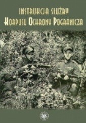 Okładka książki Instrukcja służby Korpusu Ochrony Pogranicza Paweł Skubisz