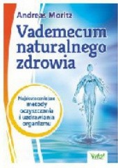 Okładka książki Vademecum naturalnego zdrowia Andreas Moritz