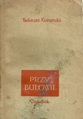 Okładka książki Przy budowie Tadeusz Konwicki