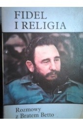 Okładka książki Fidel i religia. Rozmowy z Bratem Betto Brat Betto
