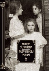 Okładka książki Muzy Młodej Polski. Życie i świat Marii, Zofii i Elizy Pareńskich Monika Śliwińska