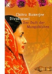 Okładka książki Der Duft der Mangoblüten Chitra Banerjee Divakaruni